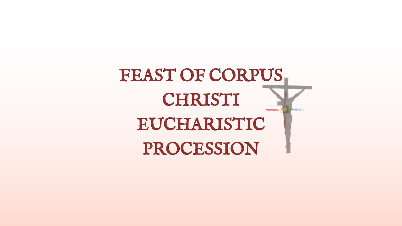 Feast of Corpus Christi Mass and Eucharistic Procession