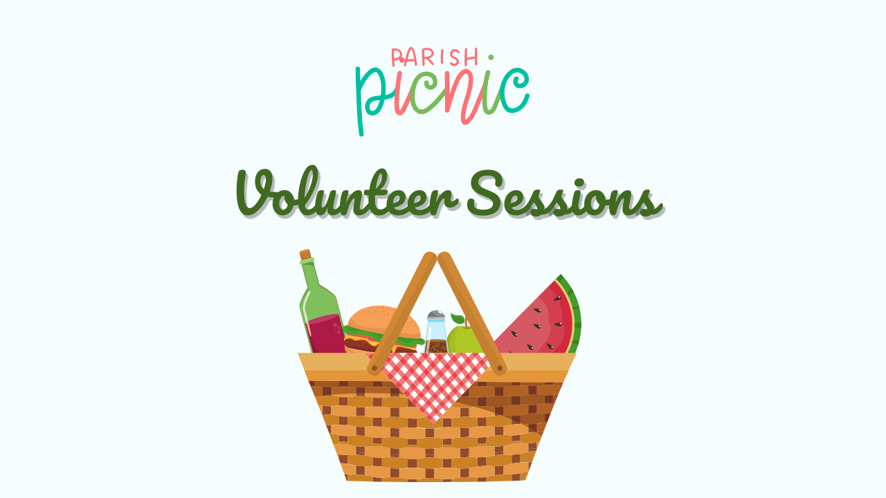 Volunteers Needed for the Parish Picnic: Info. Sessions 