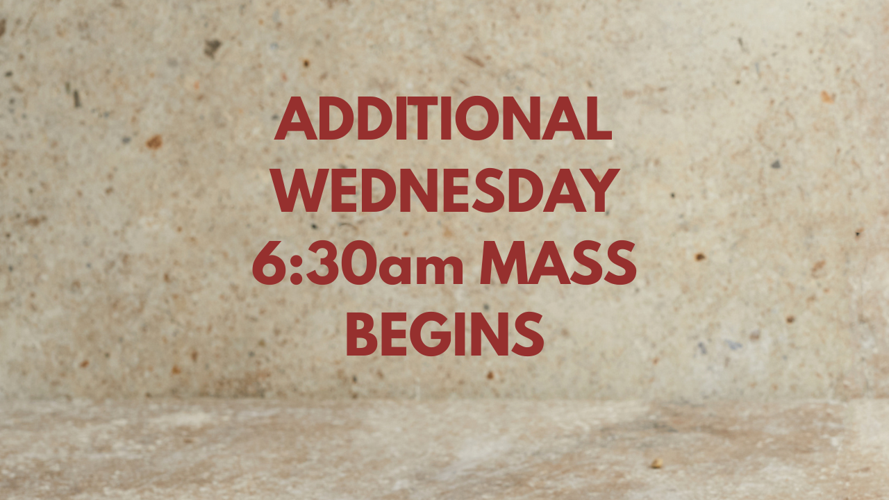 The 6:30am Wednesday Mass Resumes
