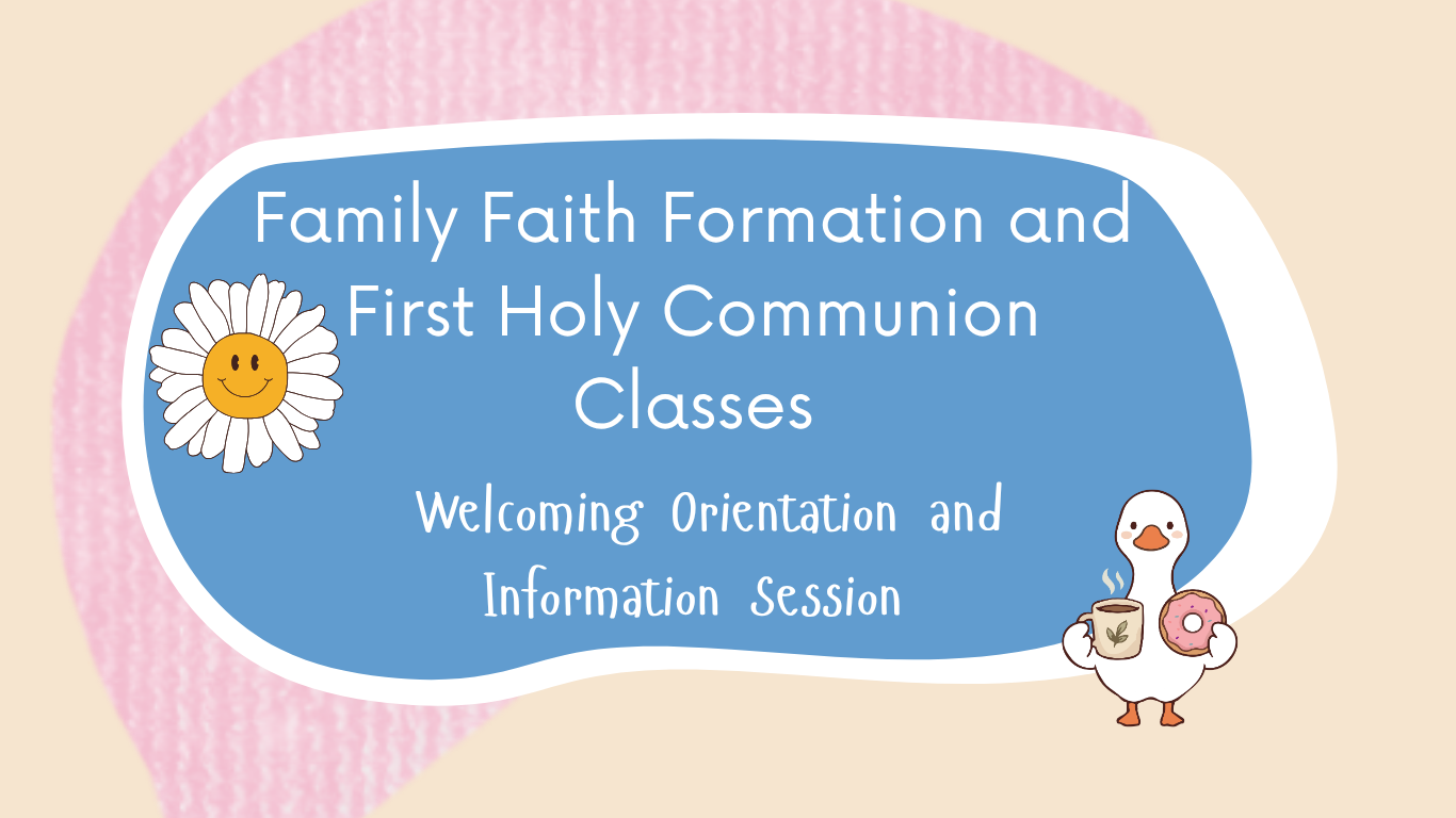 Family Faith Formation /First Communion Classes Orientation and Info Session