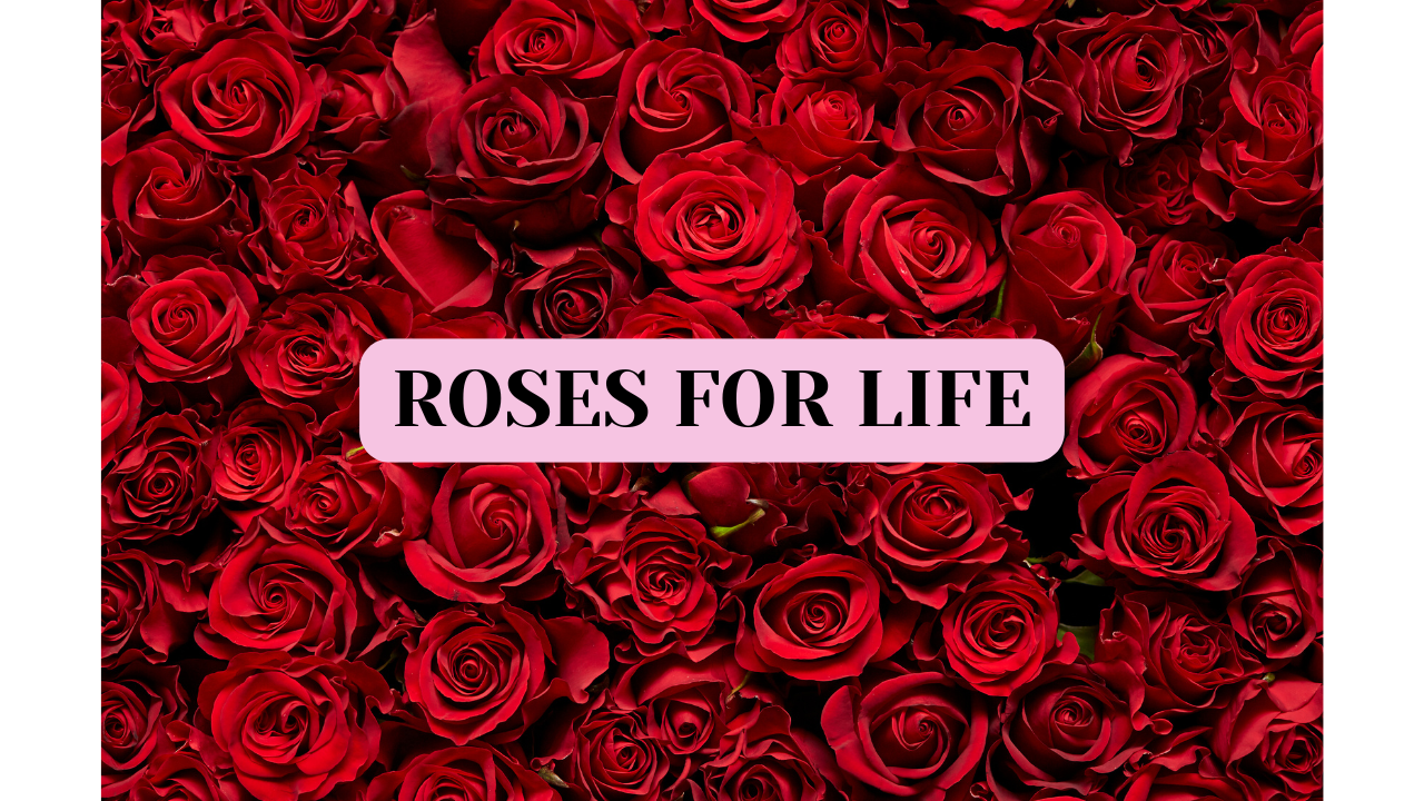 Roses for Life