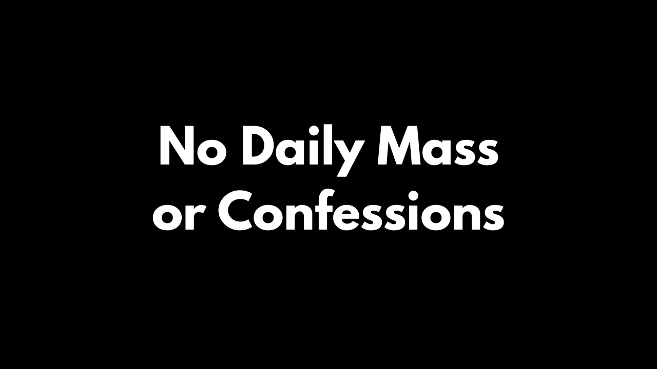 No Confessions or Daily Mass on Tuesday, October 6 
