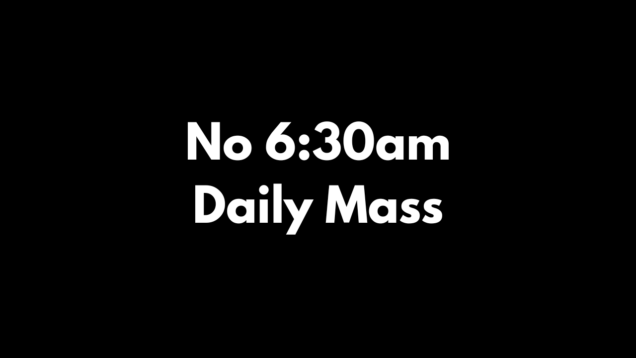 No 6:30am Mass on October 7