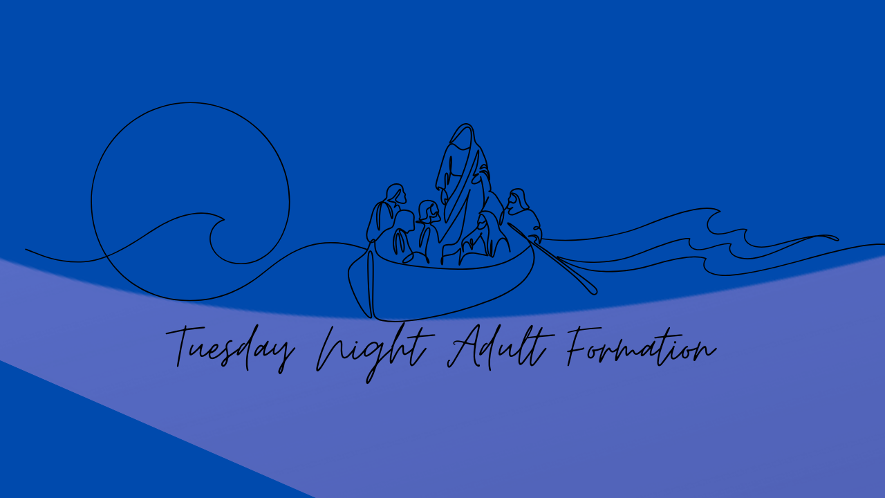 Tuesday Night Adult Faith Formation