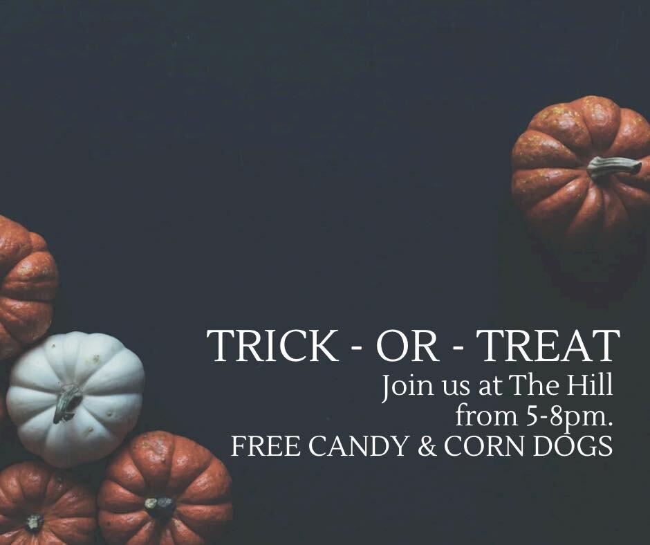 Happy Halloween 🎃 
While you&rsquo;re out trick-or-treating tonight stop by The Hill from 5-8pm for free candy &amp; corn dogs! We can&rsquo;t wait to see all your fun costumes!