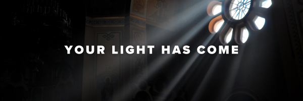 Your Light Has Come