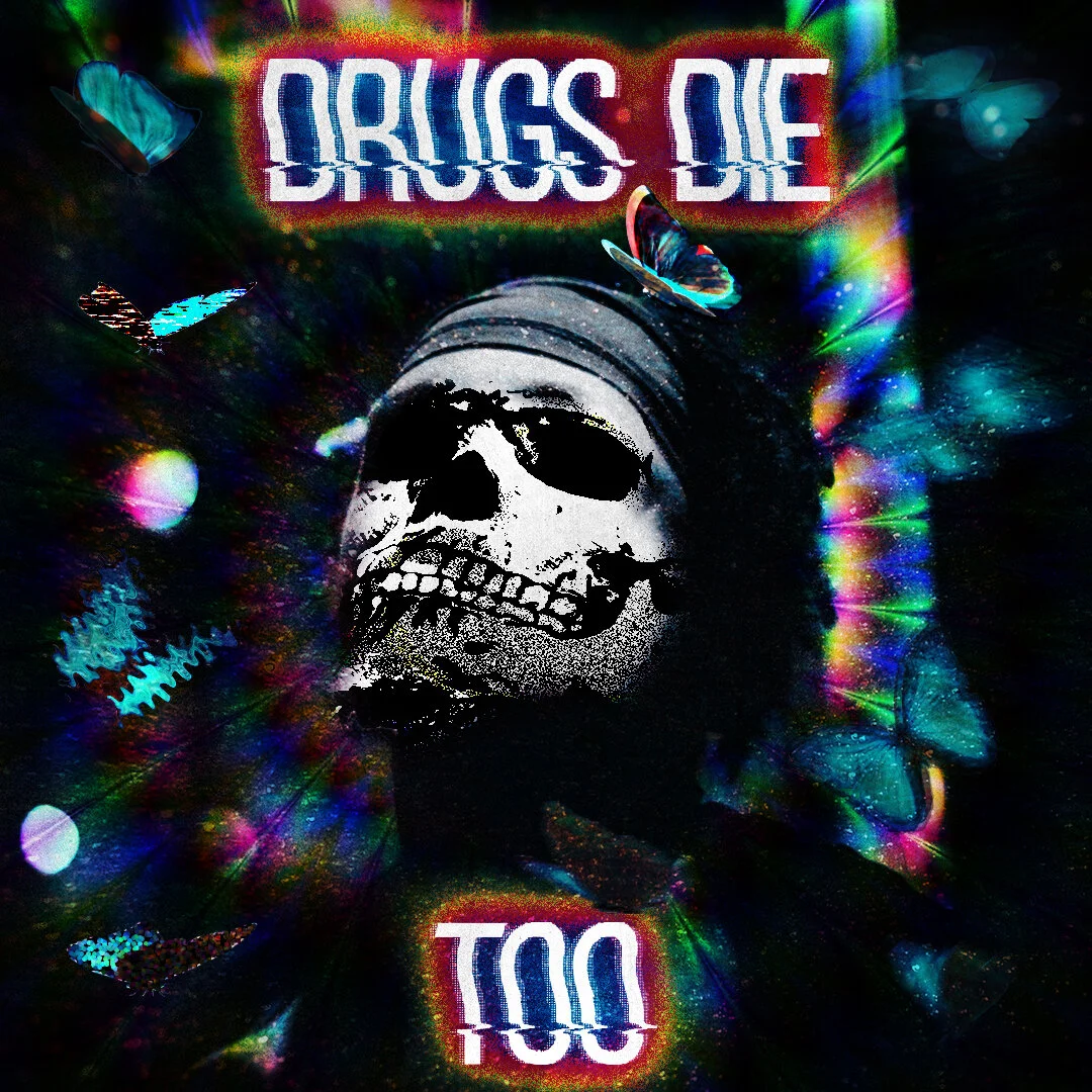 Album Artwork for “Drugs Die Too” by Gold (@therealgoldlife)