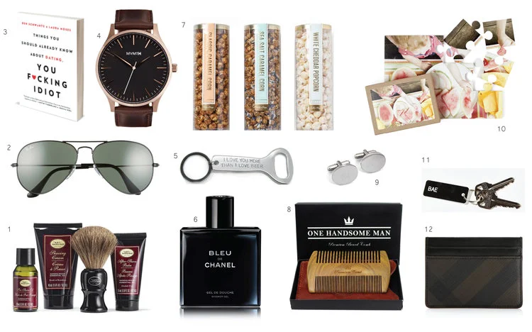 1. Art of Shaving Kit 2. RayBan Sunglasses 3. Things You Should Already Know About Love You F*cking Idiot Book 4. MVMT Leather Watch 5. 'I Love You More Than You Love Beer' Opener 6. Bleu de Chanel Cologne 7. Lolli & Pops Set of 3 Popcorn 8. The Ultimate Beard Comb 9. Cathy's Concepts Monogram Cuff Links 10. Photo Puzzle 11. Key Chain Tags 12. Burberry Sandon Card Case