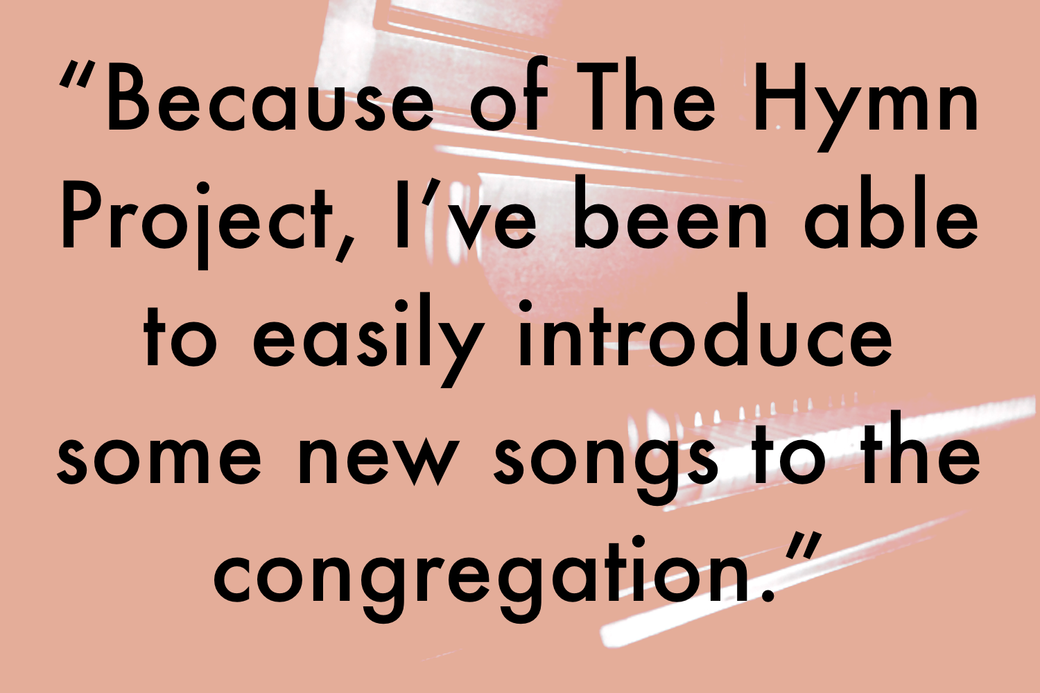 Introduce new hymns to the congregation. Piano hymns on CD