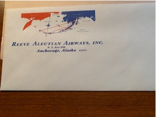  Envelope from Reeve Aleutian Airlines. We bought their hangar in Anchorage in the early 2000s after they called it quits. A historic and gutsy little airline was formed to fly out to the various Aleutian islands after WWII. I love this envelope beca