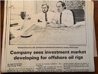  Article in the Houston Chronicle about an offshore rig venture. Mike Simmons (pictured with me) and I came up with a completely hair-brained scheme to buy offshore drilling rigs out of bankruptcy, for pennies on the dollar, during the worst oilfield