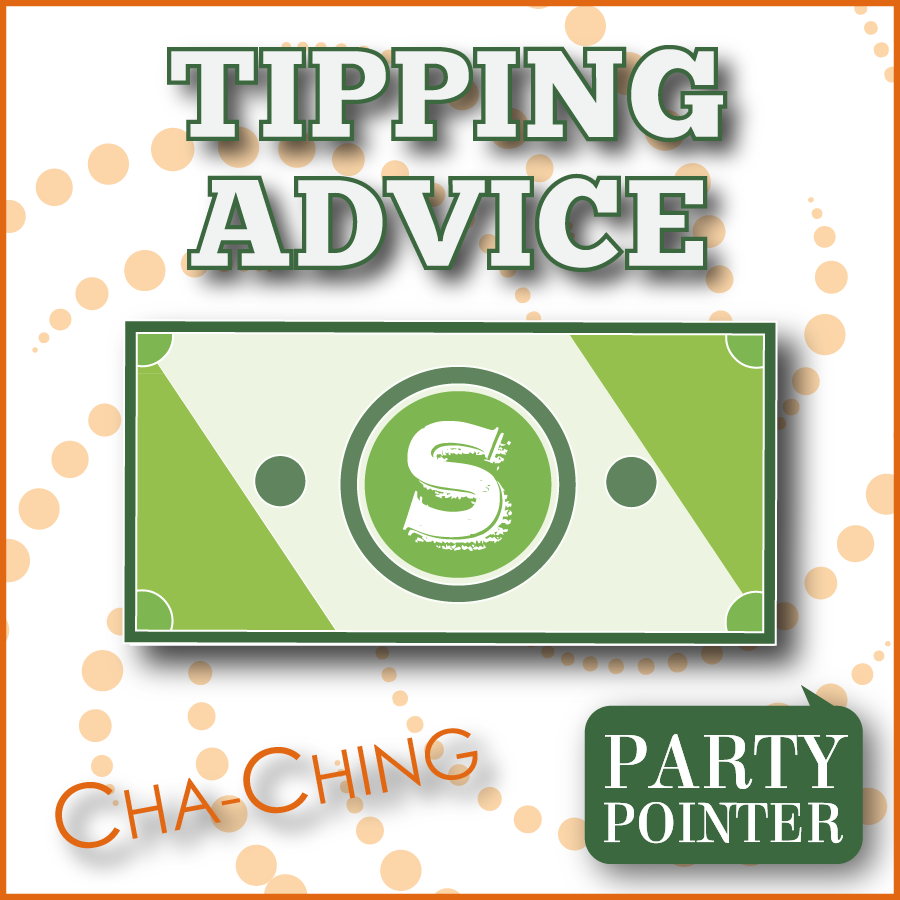 PARTY POINTER: Tipping Advice