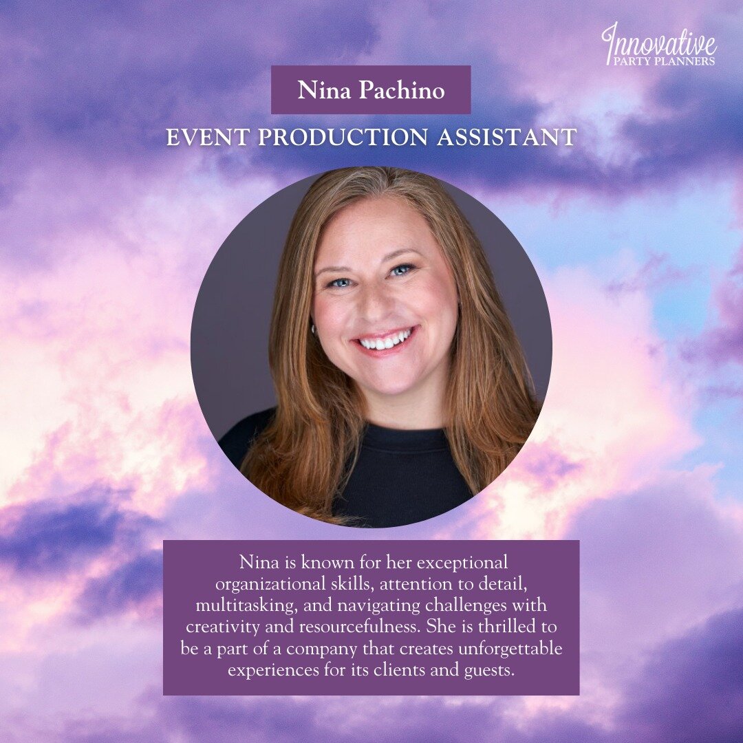 Let's continue to meet our team at Innovative Party Planners 💜

Today we are thrilled to introduce you to @Nina Pachino

🌟 Industry Insight: While I'm new to the event planning arena, I have had almost 20 years of indirect experience working with m