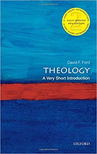 Theology: A Very Short Introduction by David Ford.
