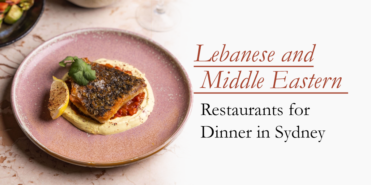 Lebanese and Middle Eastern Restaurants for Dinner in Sydney