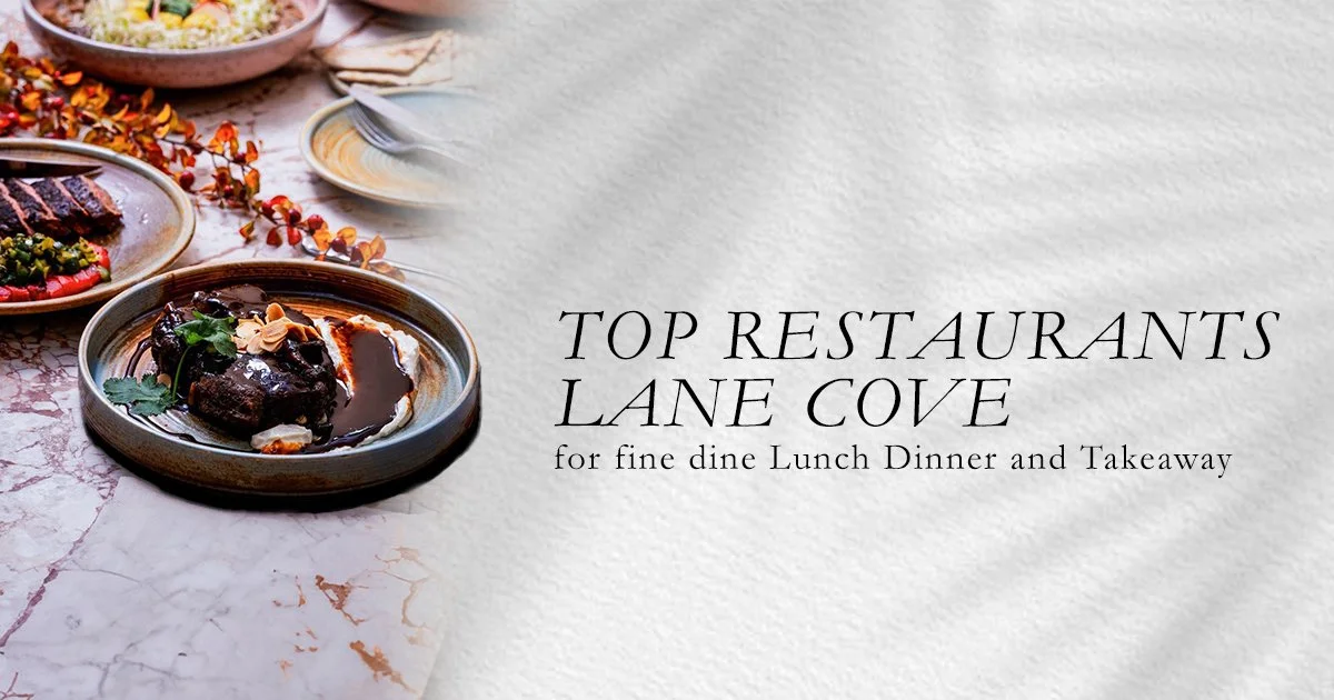 Top Restaurants Lane Cove for Fine Dine Lunch Dinner and Takeaway