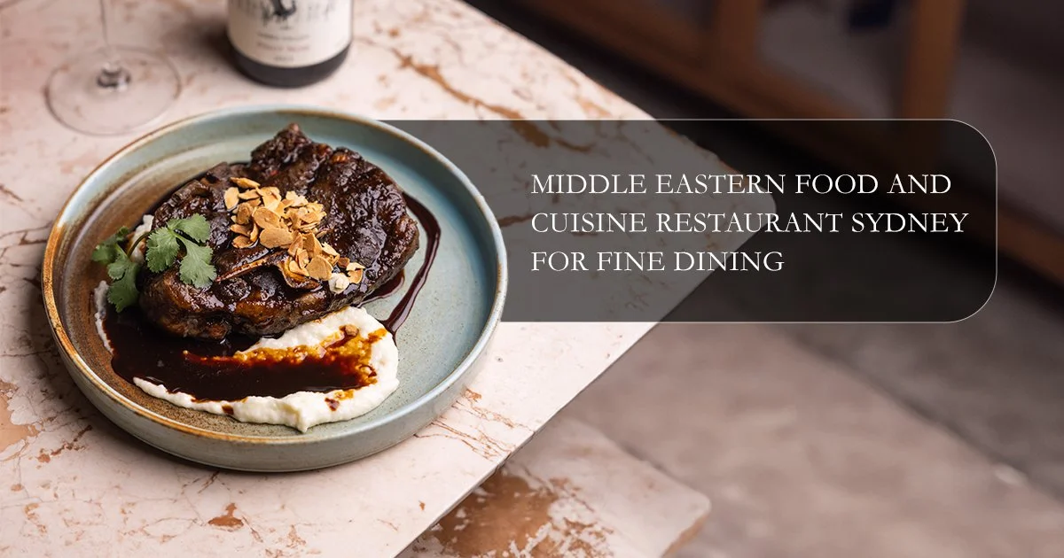 Middle Eastern Food and Cuisine Restaurant Sydney for Fine Dining