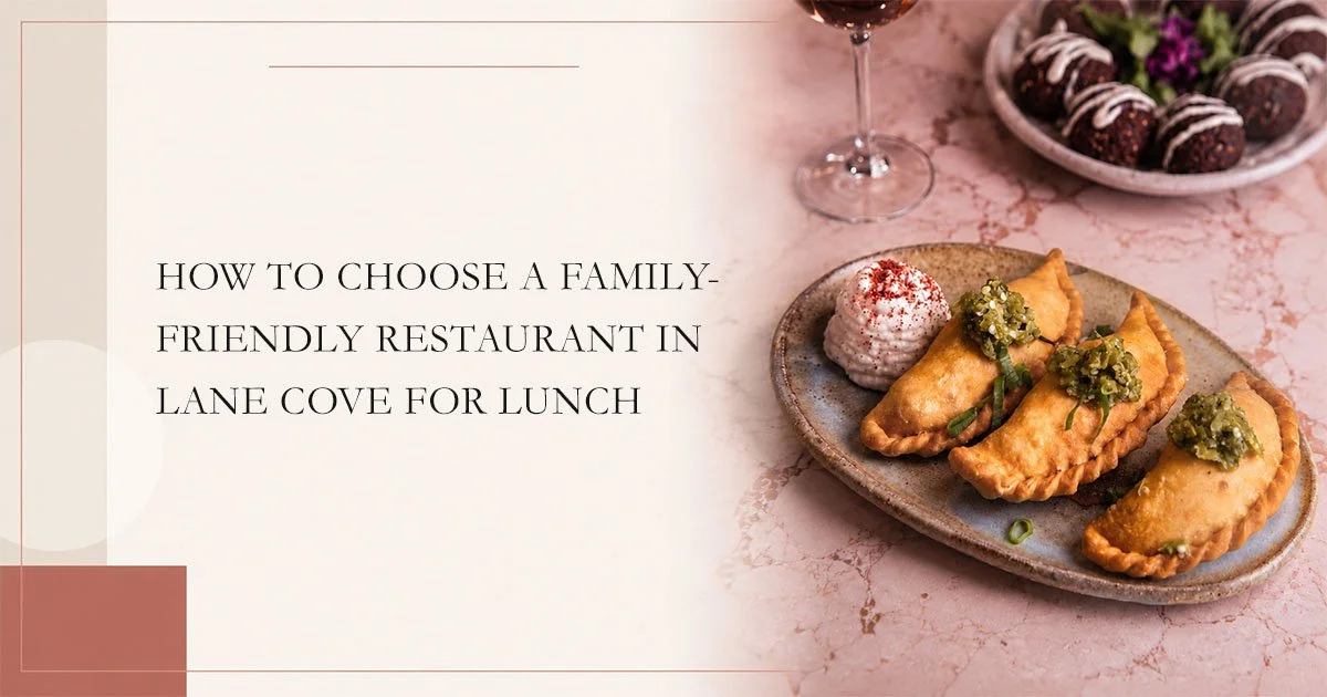 How to Choose a Family-Friendly Restaurant in Lane Cove for Lunch