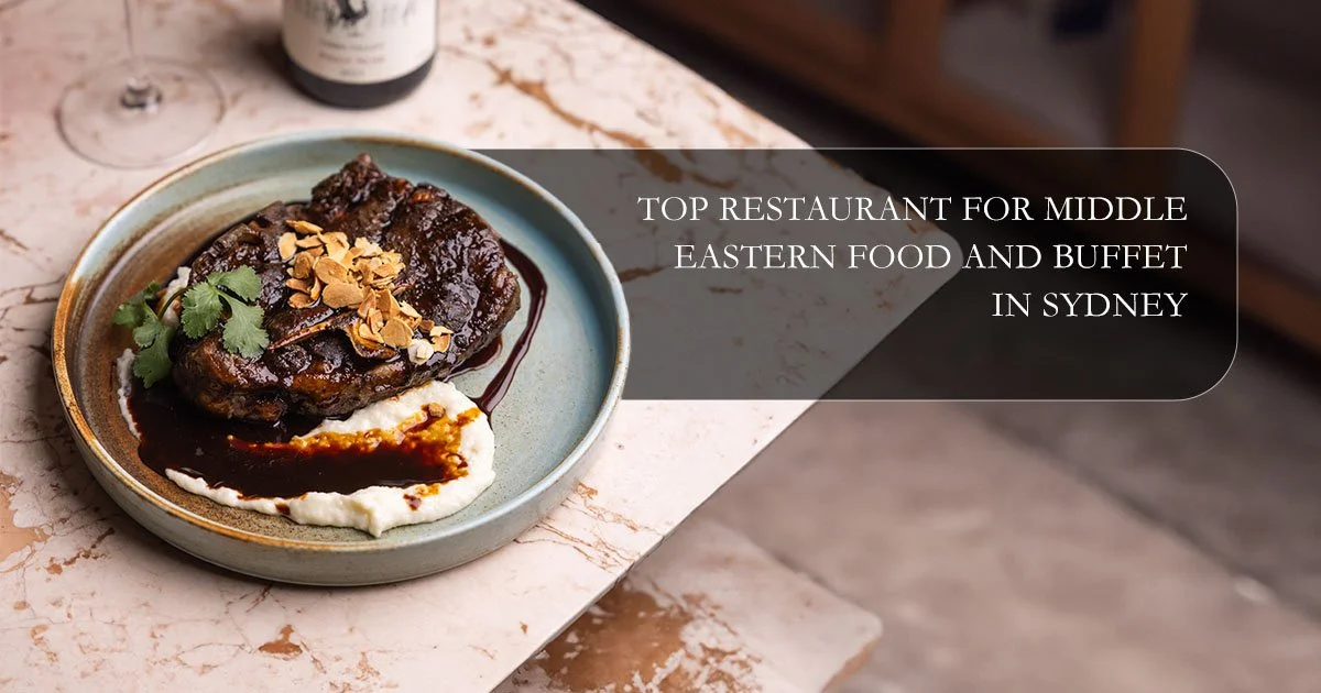 Top Restaurant for Middle Eastern Food and Buffet in Sydney