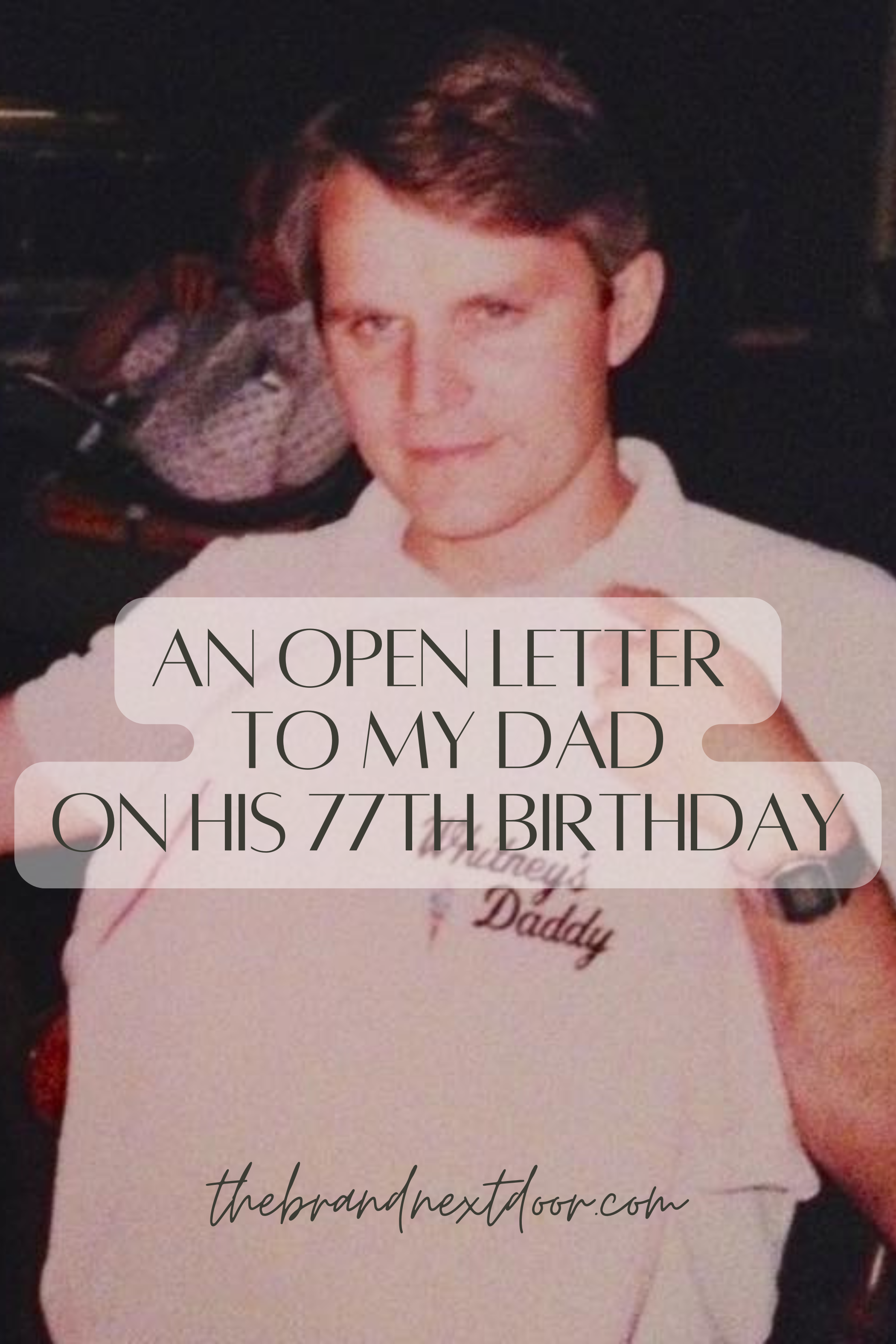 An Open Letter to My Dad on His 77th Birthday