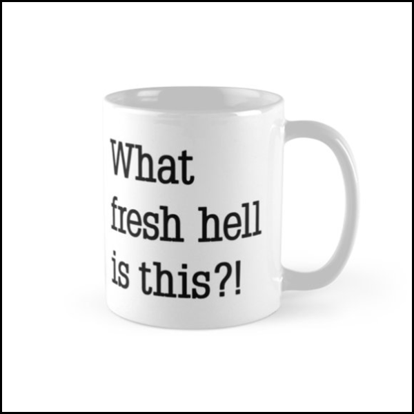 fresh hell — mug get it here: redbubble