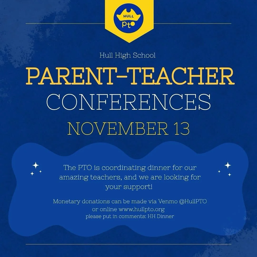 🍽 Hull High Parent-Teacher Conferences are on November 13th!

The Hull PTO is providing dinner for our amazing Hull High teachers and we&rsquo;re looking for your support to make this happen! 💛

Monetary donations can be made via:
Venmo @HullPTO
or