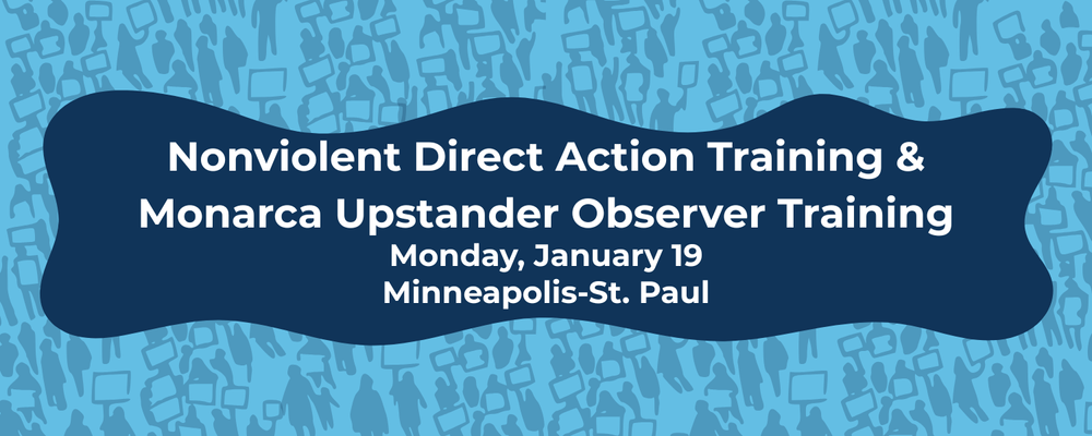 Monday 1/19: Nonviolent Direct Action Training & Monarca Upstander ...