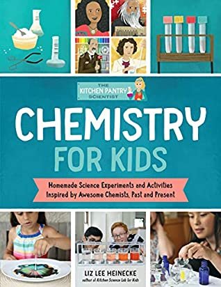 Chemistry for Kids by Liz Lee Heinecke