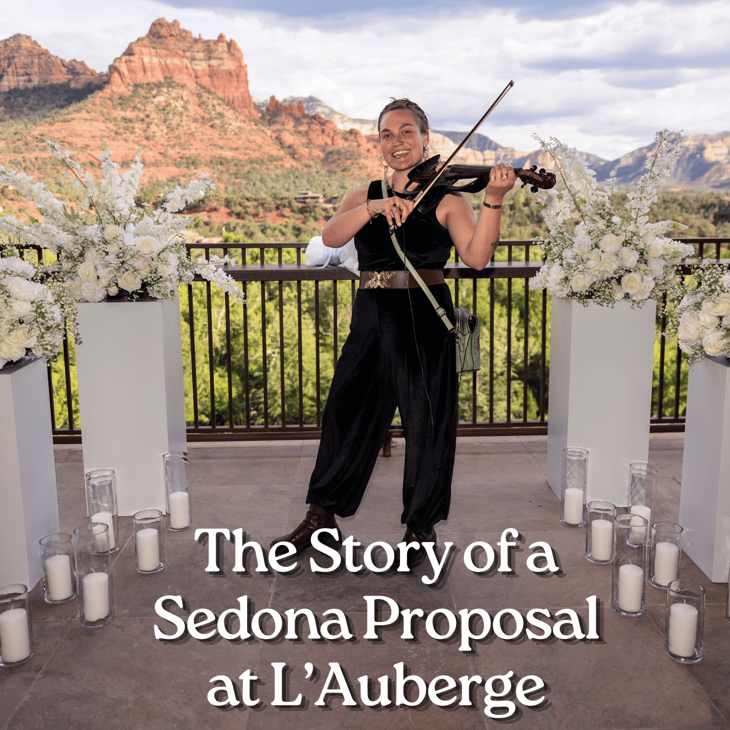 Sedona Proposal Ideas: Real Story From a Violinist at L’Auberge