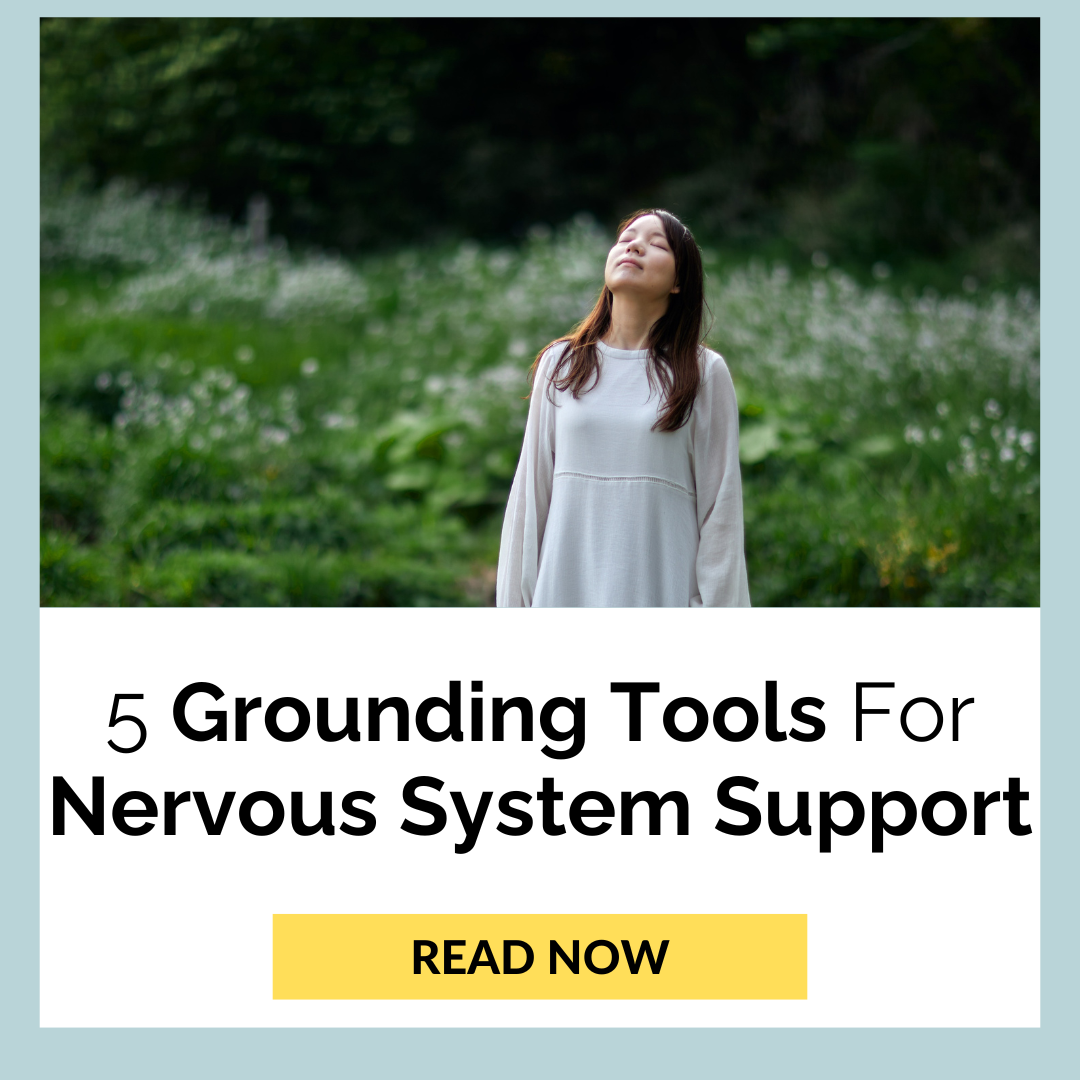 5 Grounding Tools For Nervous System Support