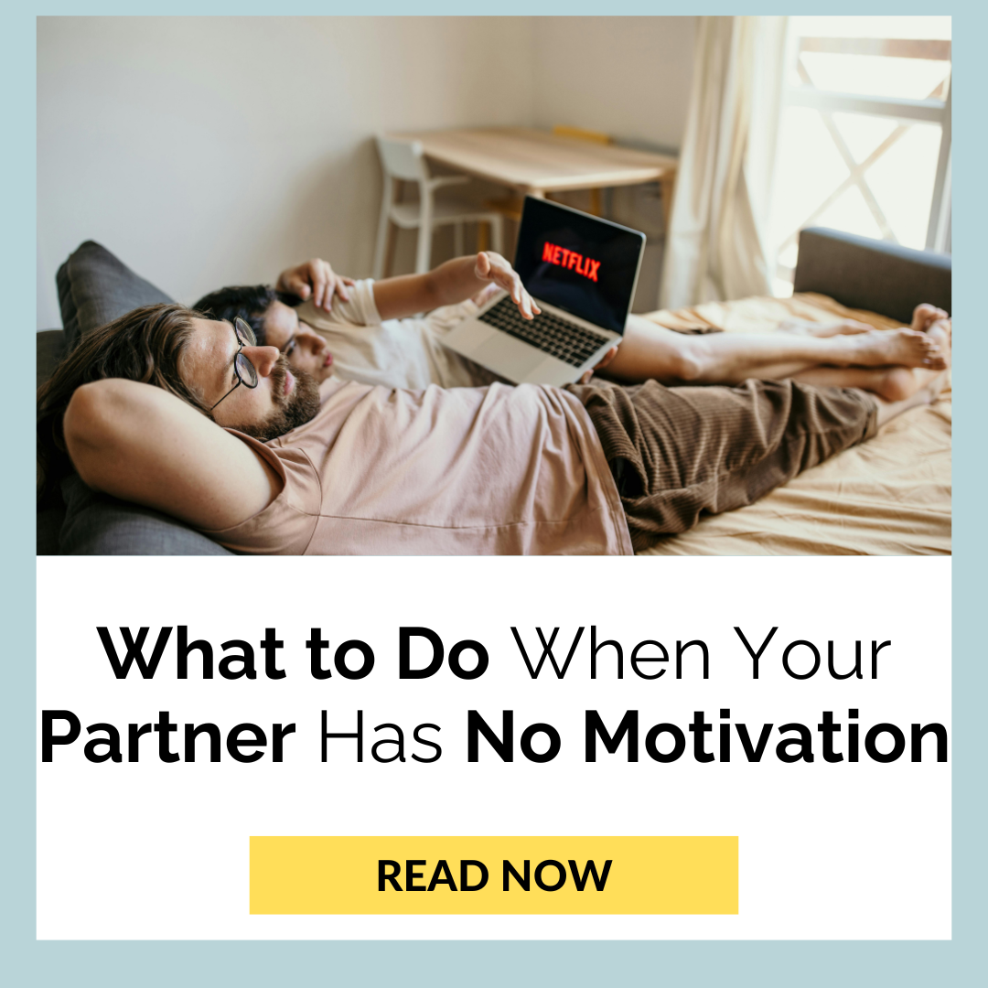 What to Do When Your Partner Has No Motivation