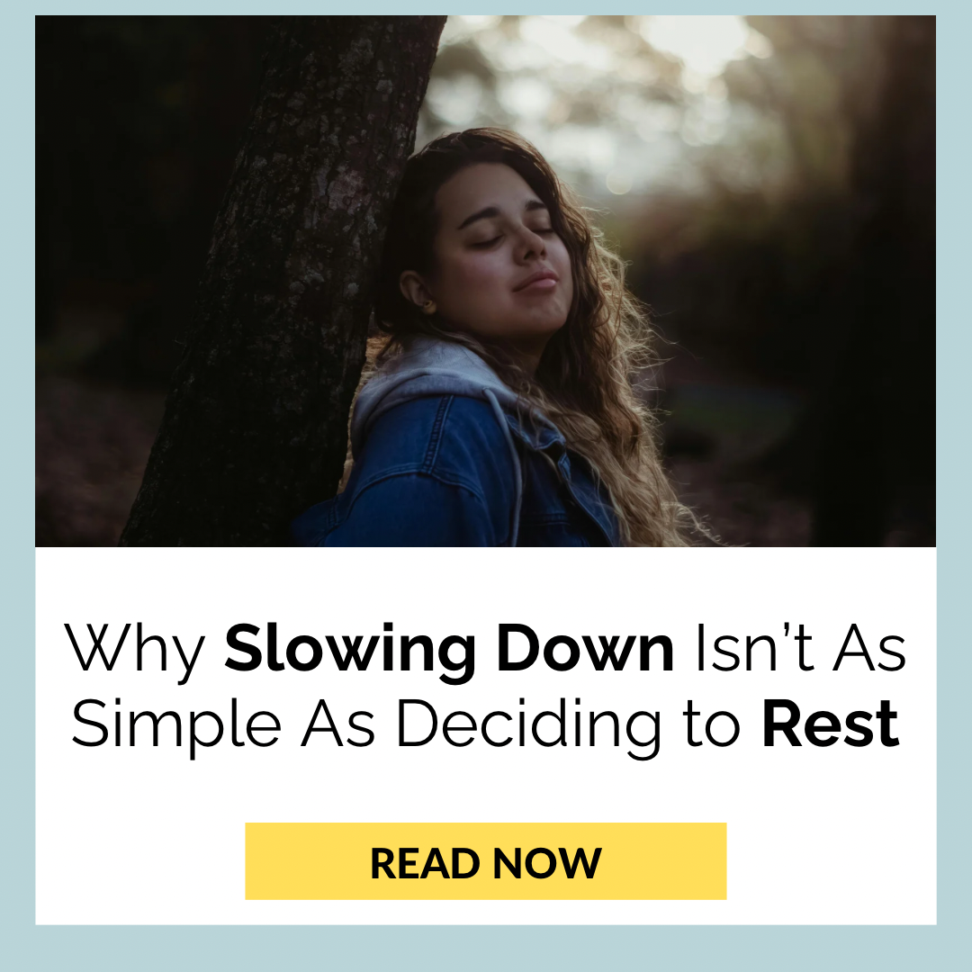 Why Slowing Down Isn’t As Simple As Deciding to Rest
