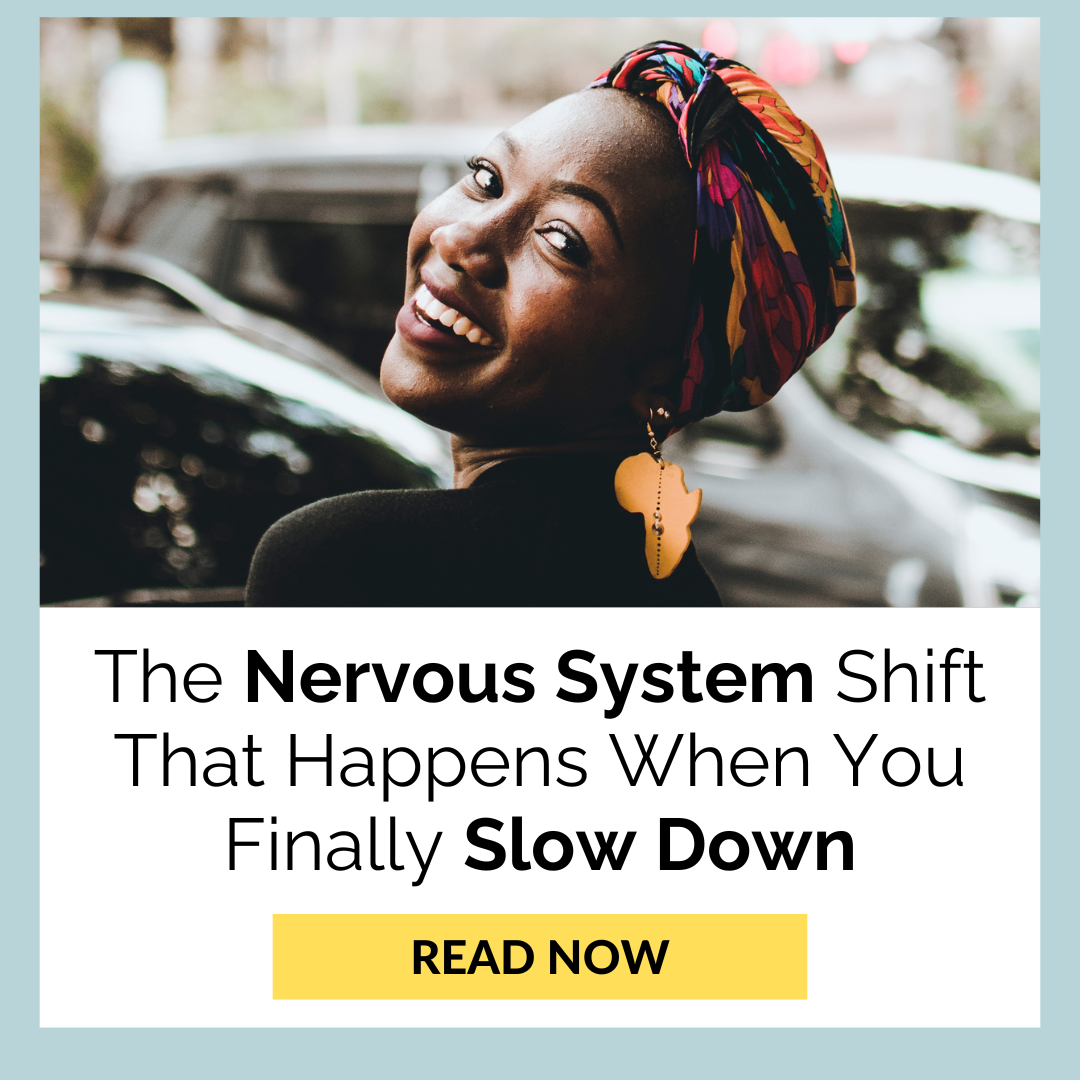 The Nervous System Shift That Happens When You Finally Slow Down