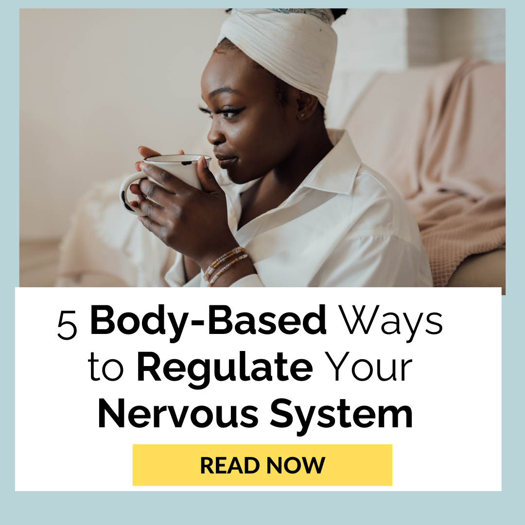 5 Body-Based Ways to Regulate Your Nervous System