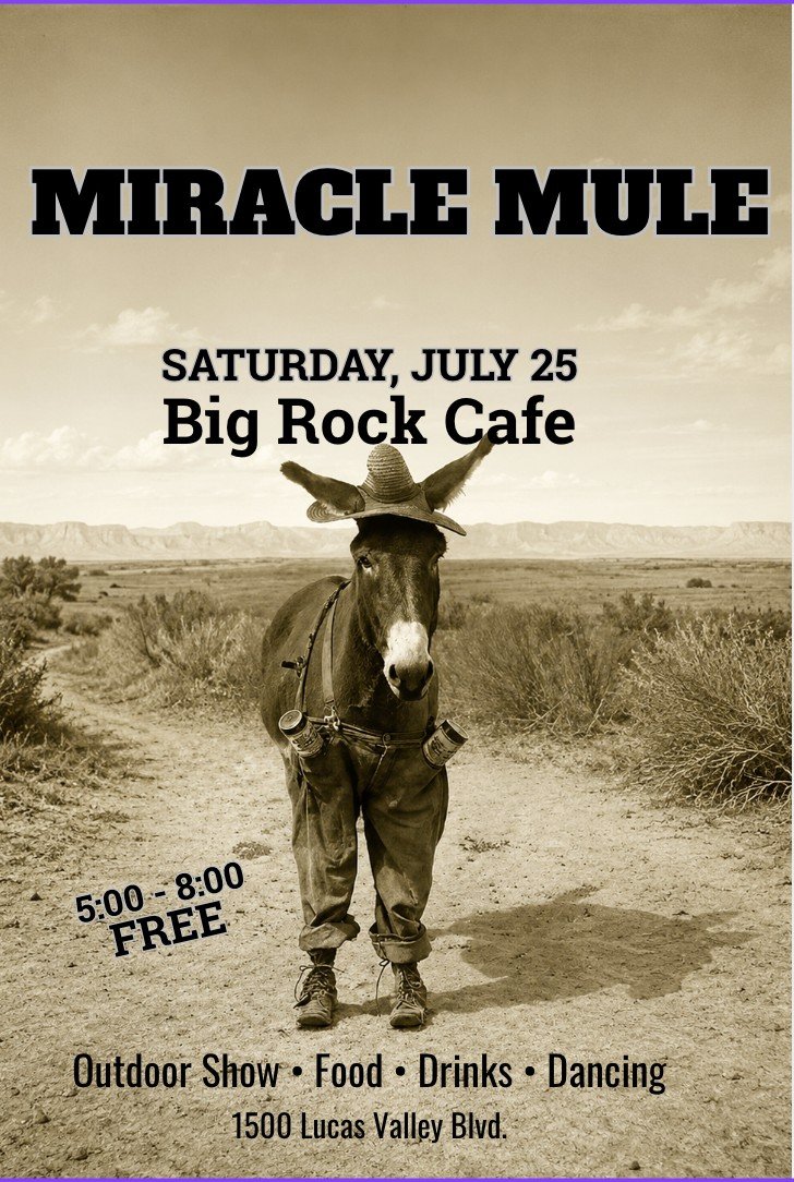 Miracle Mule - Saturday, July 25, Big Rock Cafe - 5:00-8:00 - Free -  Outdoor Show - Food - Drinks - Dancing - 1500 Lucas Valley Blvd.
