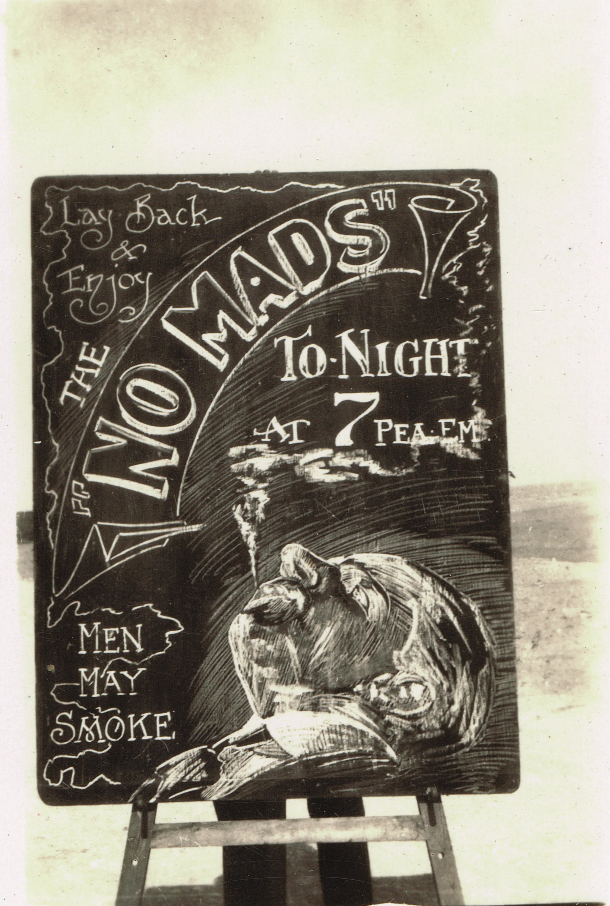  Reg’s chalkboard advertising The Nomads tonight, “at 7 pea em” at Port Said Rest Camp in early 1916 or December to April 1919.