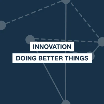 INNOVATION – DOING BETTER THINGS