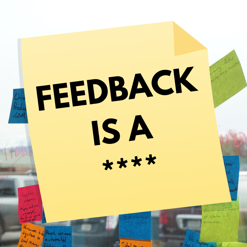 FEEDBACK IS A ____.png