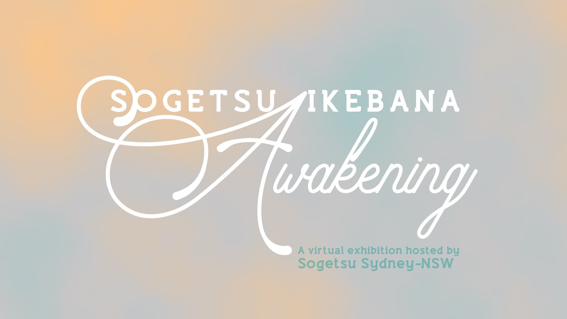 2021 Sogetsu Sydney/NSW Exhibition "Sogetsu Ikebana Awakening"