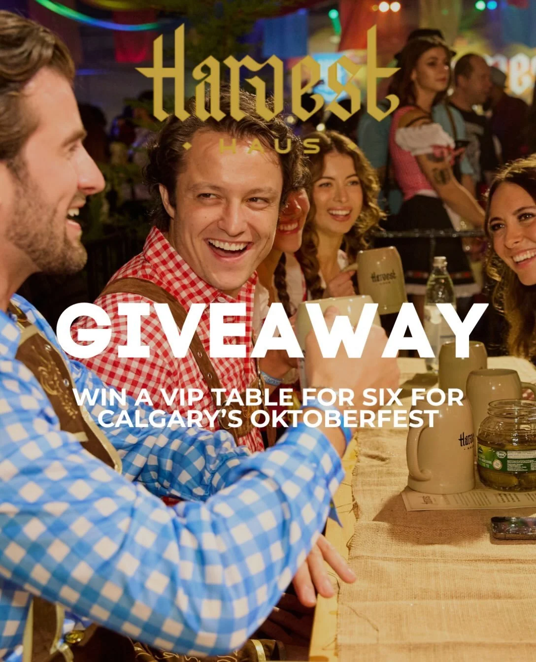 HARVEST HAUS GIVEAWAY // We are thrilled to announce we will be giving away a VIP table for six to Calgary&rsquo;s Oktoberfest for Friday, September 25.

The VIP table for six includes a guaranteed reserved table, premium seating location, access to 