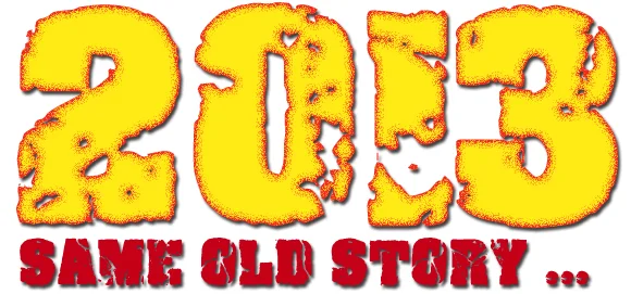 2013 Same Old Story?