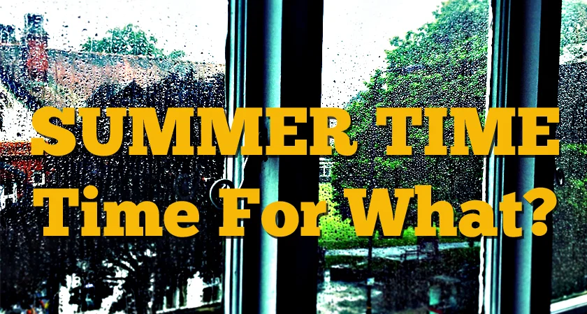 Summer Time - Time For What?