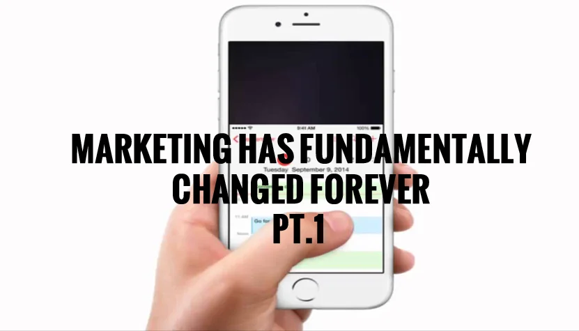 Marketing Has Changed PT.1