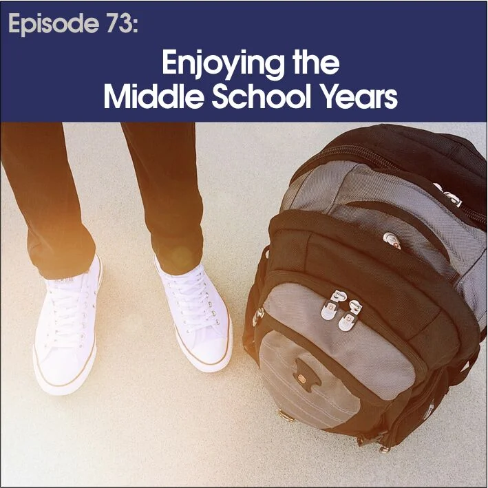 #73 - Enjoying the Middle School Years