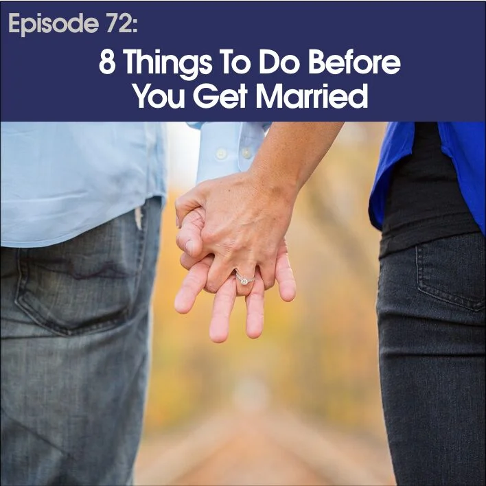 #72 - Eight Things to do Before You Get Married