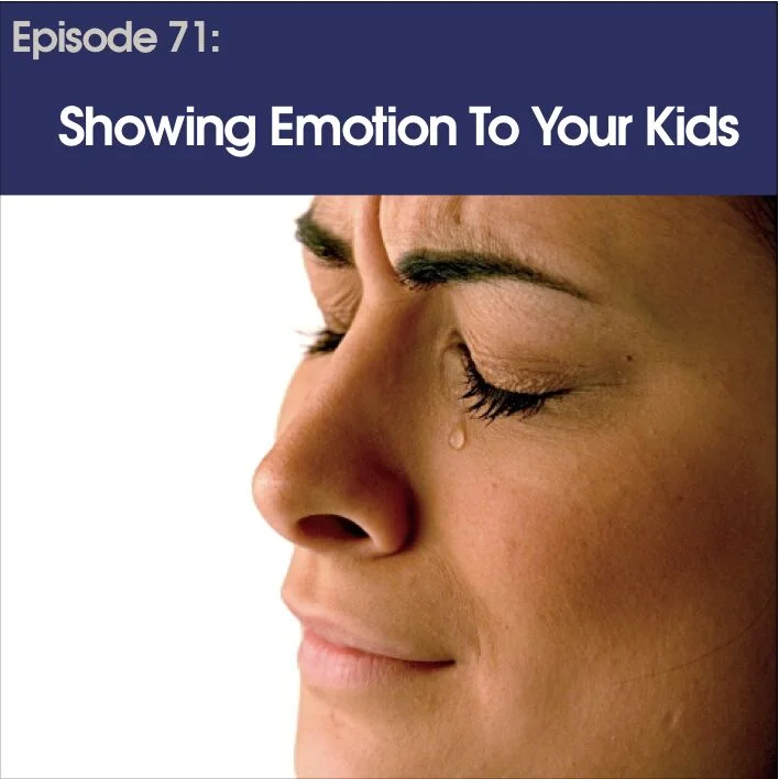 #71 - Showing Emotion To Your Kids