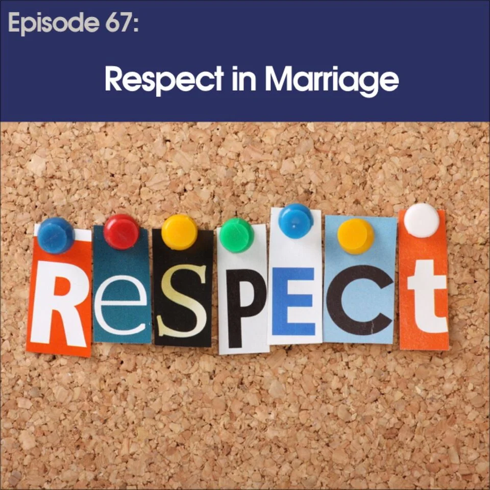 #67 - Respect in Marriage
