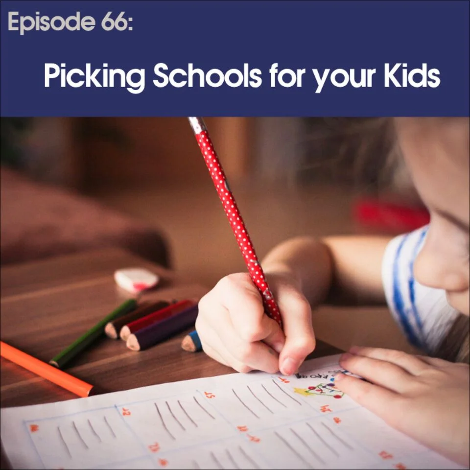 #66 - Picking Schools for your Kids