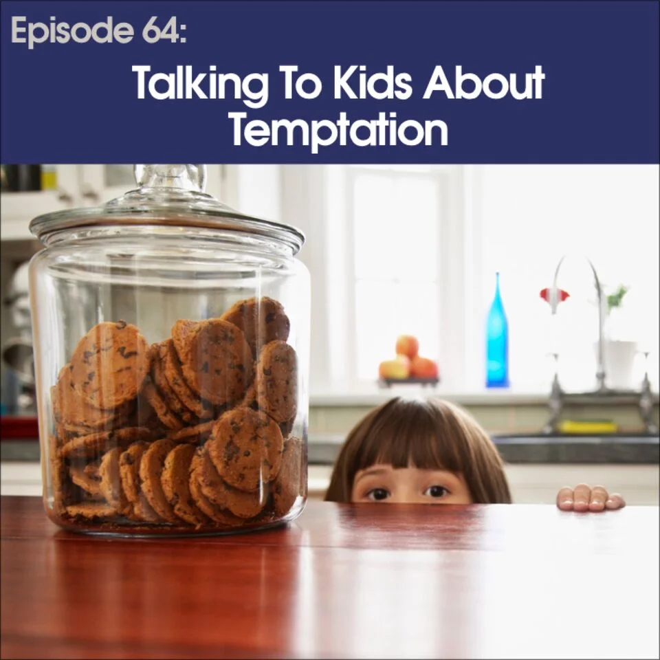 #64 - Talking To Kids About Temptation
