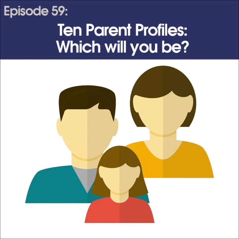 #59 - Ten Parent Profiles: Which will you be?